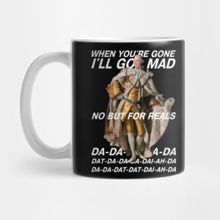 Hamilton: King George III "I'll go mad" (white text, no background) Mug